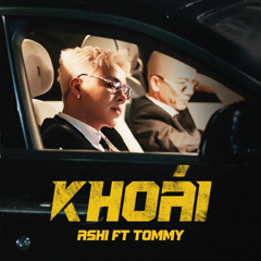 Khoái - TOMMY x ASHI x GOSCAT