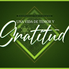 Tema | Una Vida de Temor y Gratitud