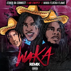 WAKA (Remix) Ft Mr Swipey & Waka Flocka