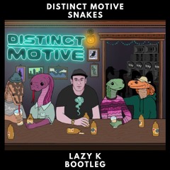 DISTINCT MOTIVE - SNAKES (LAZY K BOOTLEG)