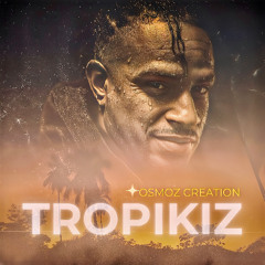 TROPIKIZ-OSMOZ Création