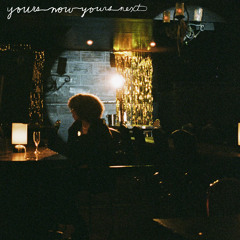 Yours Now, Yours Next