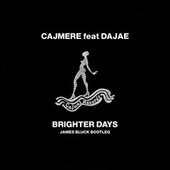 Cajmere ft, Dajae - Brighter Days (James Bluck Bootleg) FREE DOWNLOAD