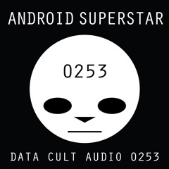 Data Cult Audio 0253 - Android Superstar