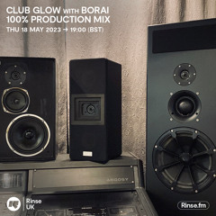Club Glow with Borai: 100% Production Special - 18 May  2023