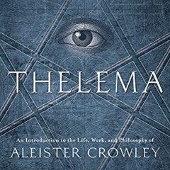 [Get] PDF 🗸 Thelema: An Introduction to the Life, Work & Philosophy of Aleister Crow