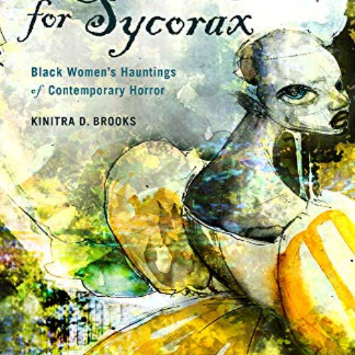 [READ] EPUB 📪 Searching for Sycorax: Black Women's Hauntings of Contemporary Horror