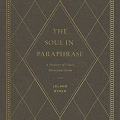 free PDF 🧡 The Soul in Paraphrase: A Treasury of Classic Devotional Poems by  Leland