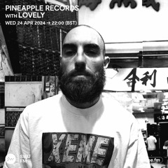 Pineapple Records with Lovely - 24th April 2024