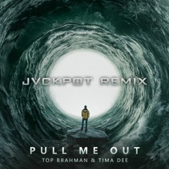 Top Brahman Ft. Tima Dee - Pull Me Out (Jvckpot Remix)