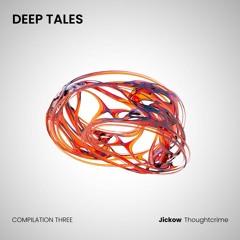PREMIERE: Jickow - Thoughtcrime (Original Mix) [Deep Tales]