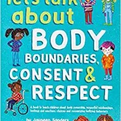 READ/DOWNLOAD$! Let's Talk About Body Boundaries, Consent and Respect: Teach children about body own