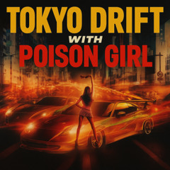 Tokio Drift with Poison Girl