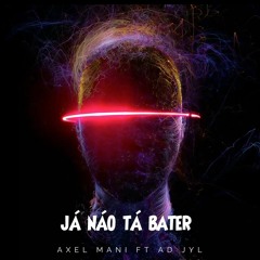 Já Não tá Bater - (feat AD JyL)