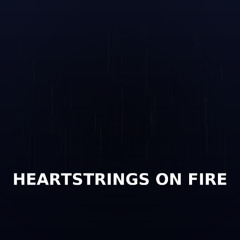 Heartstrings on Fire