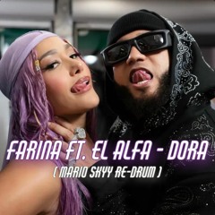 Farina Ft. El Alfa - Dora (Mario Skyy Re-Drum)