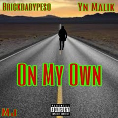 On My Own X Brickbabypeso X Mj