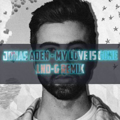 Jonas Aden - My Love Is Gone (LND-G Remix)