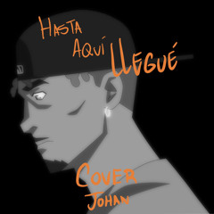 HASTA AQUÍ LLEGUÉ - COVER JOHAN <3