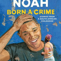 [Read] Online Born a Crime: Stories From a South African Childhood BY : Trevor Noah