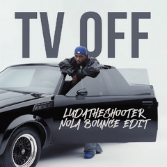 TV Off (Nola Bounce Edit) FREE DL