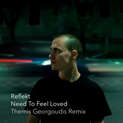 Reflekt - Need To Feel Loved (Themis Georgoudis Remix)