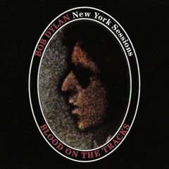 Bob Dylan - New York Sessions: Blood on the Tracks