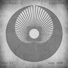 Alexskyspirit - Labyrinths | Door: 12 | June 2020