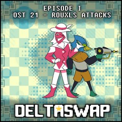 DELTASWAP [Episode I] - Rouxls Attacks (OST 21) (OUTDATED)