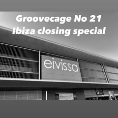 Groovecage #21 Ibiza Closing 2023