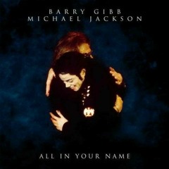 Michael Jackson - All In Your Name (with Barry Gibb)