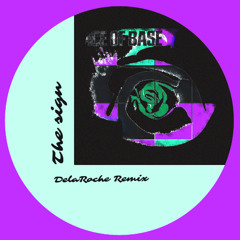 The Sign (DelaRoche Remix)