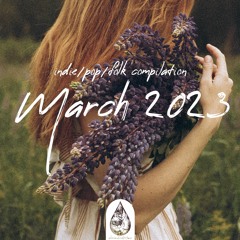 Indie/Pop/Folk Compilation - March 2023 (alexrainbirdMusic)