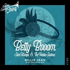 Betty Booom feat. Slim Khezri & The Hebbe Sisters - Billie Jean //Electro Swing Thing #126