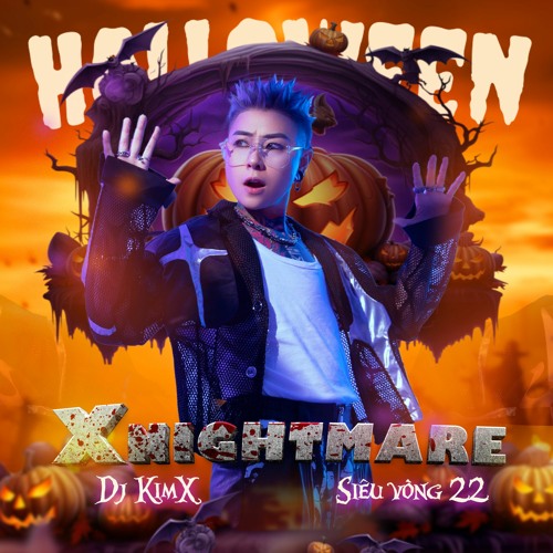 X NIGHTMARE | DJ KIMX | KIMX SIÊU VÒNG 22 | HALLOWEEN 2023