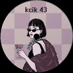 PREMIERE: Kcik - 43 (Bonsoir) [Kcik]