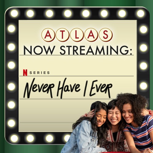 Never Have I Ever - Atlas Now Streaming 65