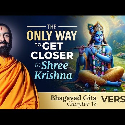 The ONLY Way to Get Closer to Shree Krishna - Bhagavad Gita Chapter 12 Verse 2