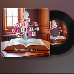 Jeremiah 2:13 (The Fountain Of Living Waters)