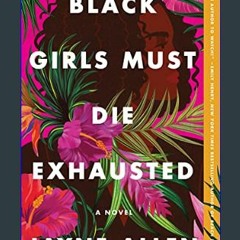<PDF> 📚 Black Girls Must Die Exhausted: A Novel (Black Girls Must Die Exhausted, 1)     Paperback