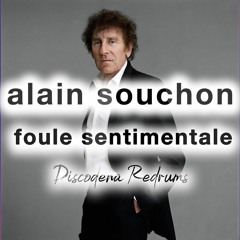Alain Souchon - Foule Sentimentale (Discodena Redrums)