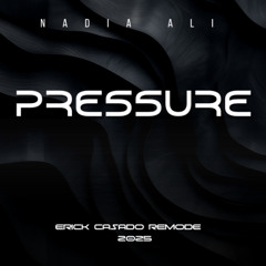 Nadia Ali, Starkillers, Alex Kenji & O.B - Pressure (Erick Casado Remode 2025)