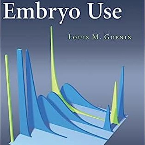 Get [Book] The Morality of Embryo Use BY Louis M. Guenin (Author)