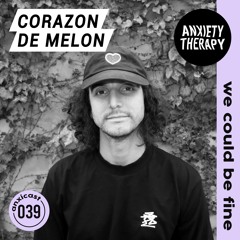 Anxicast 039 w/Corazon De Melon