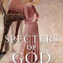 [ACCESS] KINDLE 🖋️ Specters of God: An Anatomy of the Apophatic Imagination by  John