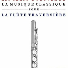 TÉLÉCHARGER Les Chefs-d'oeuvre de la Musique Classique pour la Flûte Traversière: Pièces facile