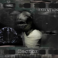 HECTOR - 02 EXECUTION TAPES
