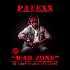 Patexx - War Zone [Official 100% Sound Murda Mix by Daddy Maysr & DJ Liondub](EXPLICIT)