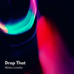 Drop That