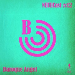 NEUECast 012 - Baroque Angel